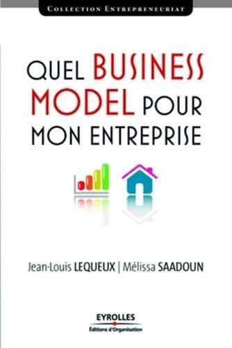 Livre de Jean-Louis Lequeux et Mélissa Saadouin Quel business model pour mon entreprise