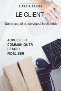 Guide actuel du service à la clientèle - Livre par Ginette Salvas - CIPE