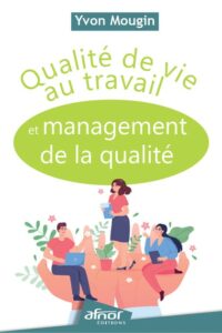 Qualité de vie au travail et management de la qualité - Livre de Yvon Mougin - CIPE